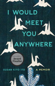 Electronics books pdf free download I Would Meet You Anywhere: A Memoir