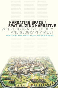 Title: Narrating Space / Spatializing Narrative: Where Narrative Theory and Geography Meet, Author: Marie-Laure Ryan