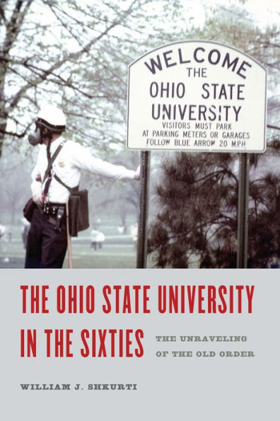 The Ohio State University in the Sixties: The Unraveling of the Old Order