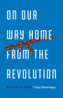 On Our Way Home from the Revolution: Reflections on Ukraine