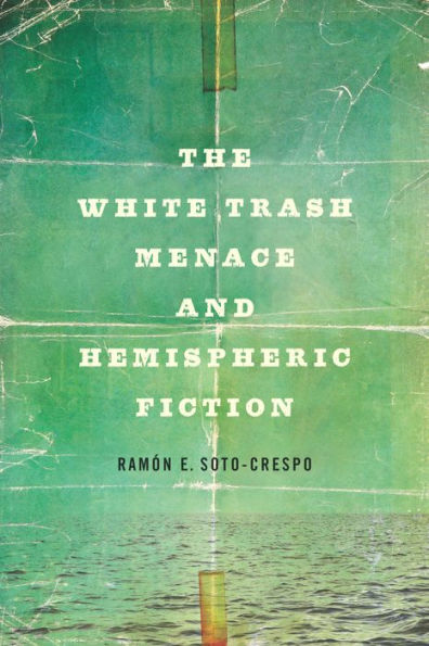 The White Trash Menace and Hemispheric Fiction