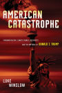 American Catastrophe: Fundamentalism, Climate Change, Gun Rights, and the Rhetoric of Donald J. Trump