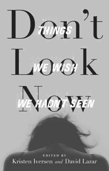 Don't Look Now: Things We Wish We Hadn't Seen