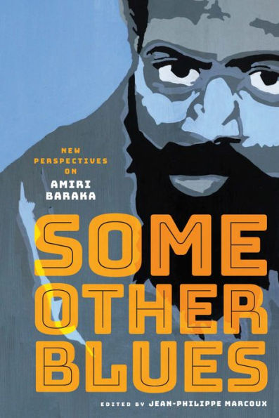 Some Other Blues: New Perspectives on Amiri Baraka