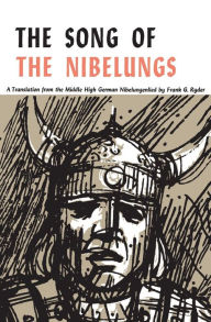 Title: The Song of the Nibelungs: A Verse Translation from the Middle High German Nibelungenlied / Edition 1, Author: Frank G. Ryder
