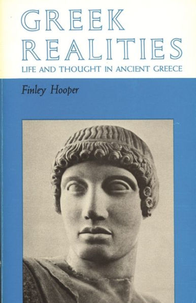 Greek Realities: Life and Thought in Ancient Greece