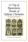 O City of Byzantium: Annals of Niketas Choniates