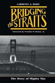 Title: Bridging the Straits: The Story of Mighty Mac, Author: Lawrence A. Rubin
