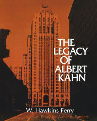 Title: The Legacy of Albert Kahn, Author: W. Hawkins Ferry