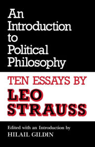 Title: An Introduction to Political Philosophy: Ten Essays by Leo Strauss / Edition 1, Author: Leo Strauss