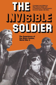 Title: The Invisible Soldier: The Experience of the Black Soldier, World War II, Author: Howard Donovan Queen