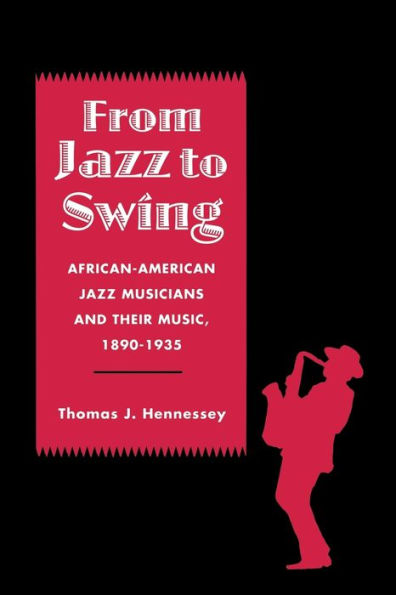 From Jazz to Swing: African-American Jazz Musicians and Their Music, 1890-1935 / Edition 1