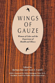 Title: Wings of Gauze: Women of Color and the Experience of Health and Illness / Edition 1, Author: Adrienne Michelle Robinson-Muhammad
