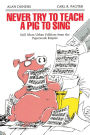 Never Try to Teach a Pig to Sing: Still More Urban Folklore from the Paperwork Empire