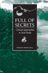 Title: Full of Secrets: Critical Approaches to Twin Peaks / Edition 1, Author: Alice Kuzniar