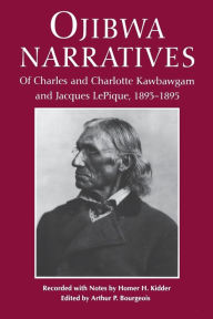 Title: Ojibwa Narratives of Charles and Charlotte Kawbawgam and Jacques LePique, 1893-1895, Author: Marquette County Historical Society