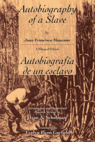 Title: The Autobiography of a Slave / Autobiografia de un Esclavo / Edition 1, Author: Juan Francisco Manzano