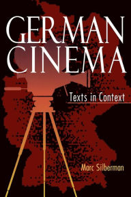 Title: German Cinema: Texts in Context / Edition 1, Author: Marc Silberman