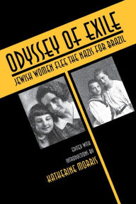 Title: Odyssey of Exile: Jewish Women Flee the Nazis for Brazil, Author: Alice Brill Czapski