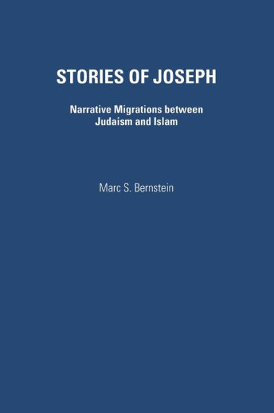 Stories of Joseph: Narrative Migrations between Judaism and Islam