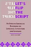 Title: Let's Flip the Script: An African American Discourse on Language, Literature, and Learning / Edition 1, Author: Keith Gilyard