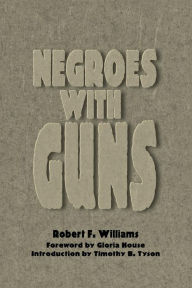 Title: Negroes with Guns / Edition 1, Author: Robert F. Williams