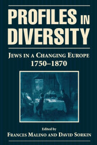 Title: Profiles in Diversity: Jews in a Changing Europe, 1750-1870 / Edition 1, Author: Aron Rodrigue