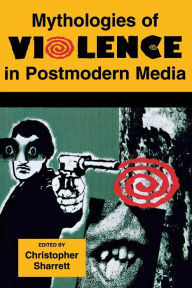 Title: Mythologies of Violence in Postmodern Media / Edition 1, Author: Annalee Newitz