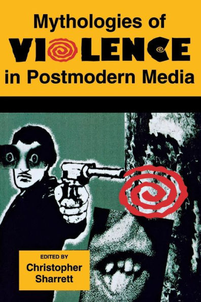 Mythologies of Violence in Postmodern Media / Edition 1