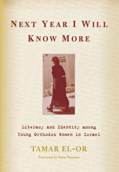 Next Year I Will Know More: Literacy and Identity among Young Orthodox Women Israel