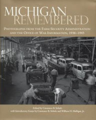 Title: Michigan Remembered: Photographs from the Farm Security Administration and the Office of War Information, 1936-1943, Author: Constance Schulz