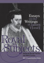 Royal Subjects: Essays on the Writings of James VI and I