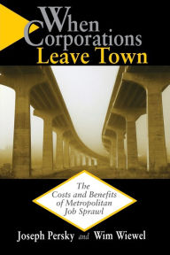 Title: When Corporations Leave Town: The Costs and Benefits of Metropolitan Job Sprawl, Author: Joseph Persky
