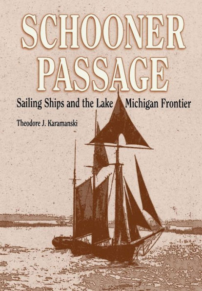 Schooner Passage: Sailing Ships and the Lake Michigan Frontier