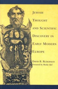 Title: Jewish Thought and Scientific Discovery in Early Modern Europe, Author: David B. Ruderman