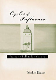 Title: Cycles of Influence: Fiction, Folktale, Theory, Author: Stephen Benson