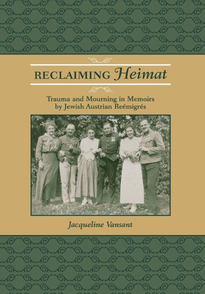 Reclaiming Heimat: Trauma and Mourning in Memoirs by Jewish Austrian Reémigrés