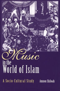 Title: Music in the World of Islam: A Socio-Cultural Study / Edition 1, Author: Amnon Shiloah