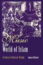 Music in the World of Islam: A Socio-Cultural Study / Edition 1