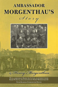 Title: Ambassador Morgenthau's Story, Author: Henry Morgenthau III