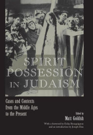 Title: Spirit Possession in Judaism: Cases and Contexts from the Middle Ages to the Present, Author: Harris Lenowitz