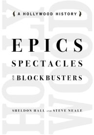 Title: Epics, Spectacles, and Blockbusters: A Hollywood History, Author: Sheldon Hall