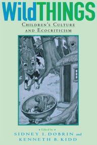 Title: Wild Things: Children's Culture and Ecocriticism, Author: Arlene Plevin