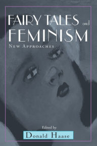Title: Fairy Tales and Feminism: New Approaches / Edition 1, Author: Cathy Lynn Preston
