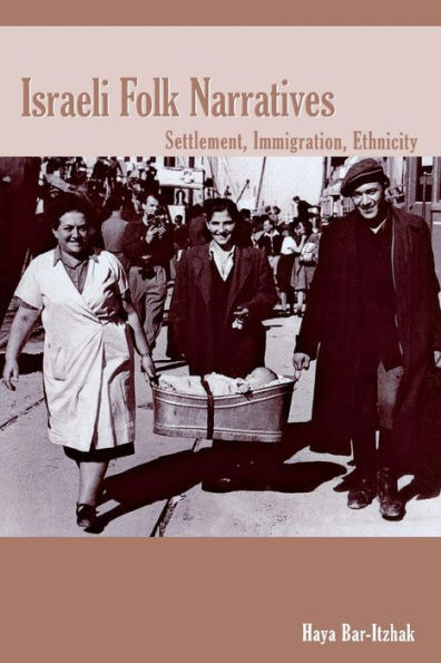 Israeli Folk Narratives: Settlement, Immigration, Ethnicity