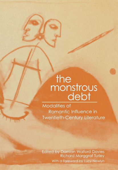 The Monstrous Debt: Modalities of Romantic Influence in Twentieth-Century Literature