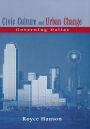 Civic Culture and Urban Change: Governing Dallas