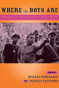 Title: Where the Boys Are: Cinemas of Masculinity and Youth, Author: Chani Marchiselli