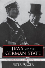 Title: Jews and the German State: The Political History of a Minority, 1848-1933, Author: Peter Pulzer