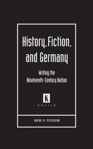 History, Fiction, and Germany: Writing the Nineteenth-Century Nation